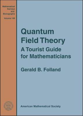 Quantum Field Theory: A Tourist Guide for Mathematicians - Folland, Gerald B.
