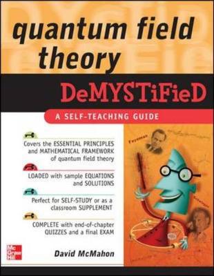 Quantum Field Theory Demystified: A Self-Teaching Guide - McMahon, David