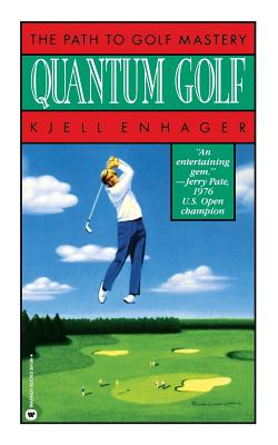 Quantum Golf: The Path To Golf Mastery - Enhager, Kjell