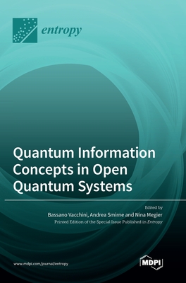 Quantum Information Concepts in Open Quantum Systems - Vacchini, Bassano (Guest editor), and Smirne, Andrea (Guest editor), and Megier, Nina (Guest editor)