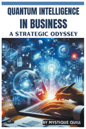 Quantum Intelligence in Business: A Strategic Odyssey