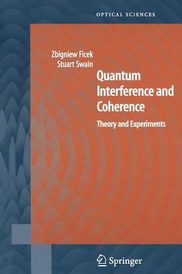 Quantum Interference and Coherence: Theory and Experiments - Ficek, Zbigniew, and Swain, Stuart