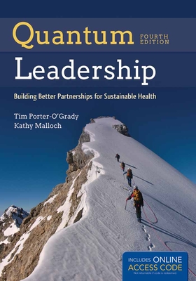 Quantum Leadership: Building Better Partnerships for Sustainable Health - Porter-O'Grady, Tim