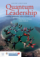 Quantum Leadership: Creating Sustainable Value in Health Care: .