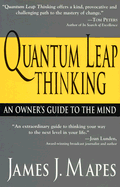 Quantum leap thinking: an owner's guide to the mind