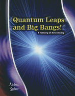 Quantum Leaps and Big Bangs!: A History of Astronomy