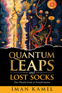 Quantum Leaps and Lost Socks: Your Playful Guide to Transformation