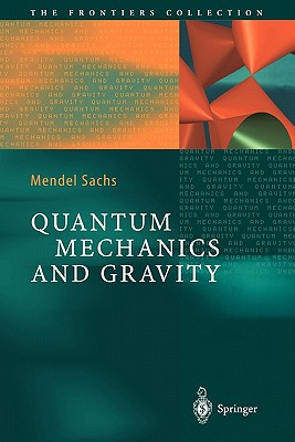 Quantum Mechanics and Gravity - Sachs, Mendel