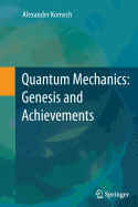 Quantum Mechanics: Genesis and Achievements