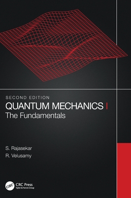 Quantum Mechanics I: The Fundamentals - Rajasekar, S, and Velusamy, R