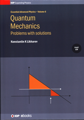 Quantum Mechanics: Problems with solutions: Problems with solutions - Likharev, Konstantin K