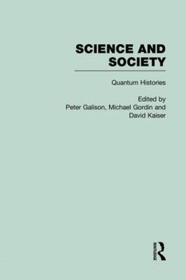 Quantum Mechanics: Science and Society - Galison, Peter (Editor), and Gordin, Michael (Editor), and Kaiser, David (Editor)