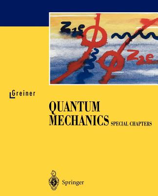 Quantum Mechanics: Special Chapters - Greiner, Walter, and Bromley, D.A. (Preface by)