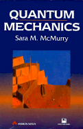Quantum Mechanics - McMurry, Sara, and Van Someren, Alex