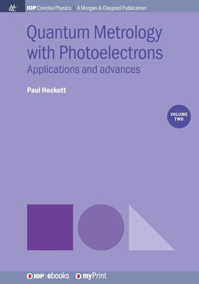 Quantum Metrology with Photoelectrons, Volume 2: Applications and Advances - Hockett, Paul