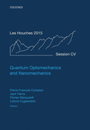 Quantum Optomechanics and Nanomechanics: Lecture Notes of the Les Houches Summer School: Volume 105, August 2015