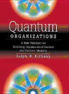Quantum Organizations: A New Paradigm for Achieving Organizational Success and Personal Meaning
