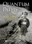 Quantum Paths: Festschrift in Honor of Berge Englert on His 60th Birthday