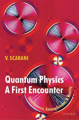 Quantum Physics: A First Encounter: Interference, Entanglement, and Reality - Scarani, Valerio