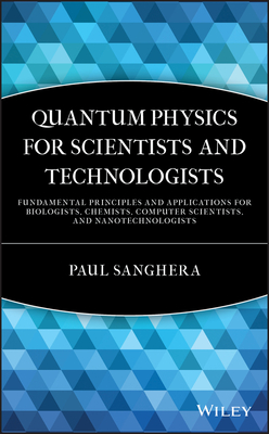 Quantum Physics for Scientists and Technologists - Sanghera, Paul, Dr.