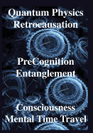 Quantum Physics, Retrocausation, Precognition, Entanglement, Consciousness, Men