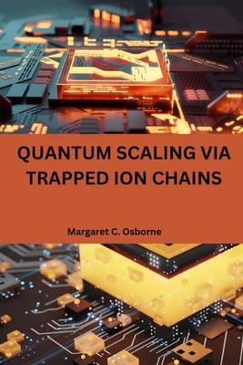 Quantum scaling via trapped ion chains - C Osborne, Margaret