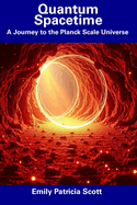 Quantum Spacetime: A Journey to the Planck Scale Universe
