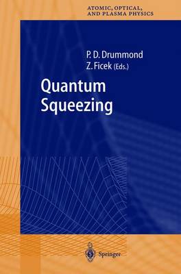 Quantum Squeezing - Drummond, Peter D (Editor), and Ficek, Zbigniew (Editor)