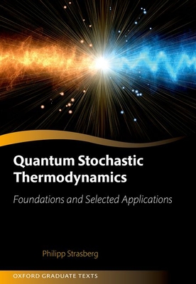 Quantum Stochastic Thermodynamics: Foundations and Selected Applications - Strasberg, Philipp