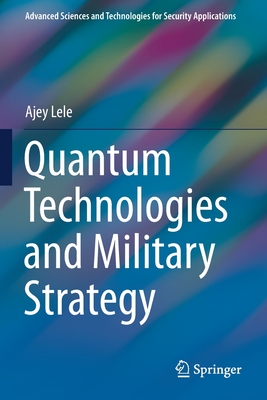 Quantum Technologies and Military Strategy - Lele, Ajey