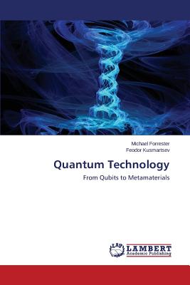 Quantum Technology - Forrester Michael, and Kusmartsev Feodor