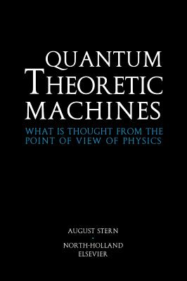 Quantum Theoretic Machines: What Is Thought from the Point of View of Physics? - Stern, A