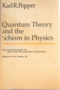 Quantum Theory and the Schism in Physics - Popper, Karl