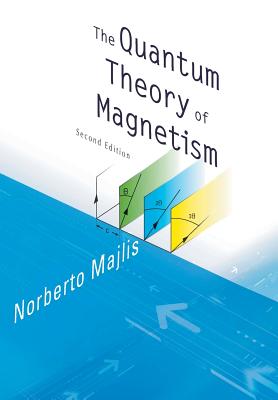 Quantum Theory of Magnetism, the (2nd Edition) - Majlis, Norberto