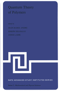 Quantum Theory of Polymers: Proceedings of the NATO Advanced Study Institute on Electronic Structure and Properties of Polymers Held at Namur, Belgium, 31 August-14 September, 1977