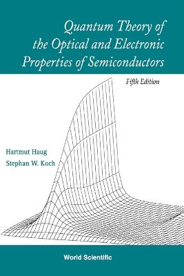 Quantum Theory of the Optical and Electronic Properties of Semiconductors (5th Edition) - Haug, Hartmut, and Koch, Stephan W