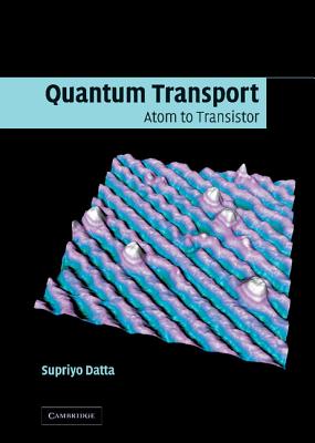 Quantum Transport: Atom to Transistor - Datta, Supriyo