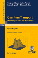 Quantum Transport: Modelling, Analysis and Asymptotics - Lectures Given at the C.I.M.E. Summer School Held in Cetraro, Italy, September 11-16, 2006