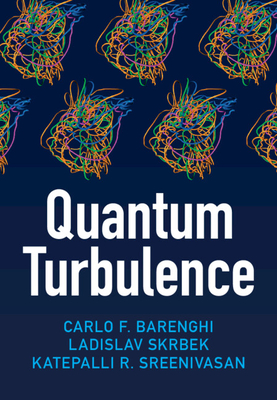 Quantum Turbulence - Barenghi, Carlo F., and Skrbek, Ladislav, and Sreenivasan, Katepalli R.
