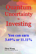 Quantum Uncertainty in Investing: You can earn 3.69% or 11.11% - Wang, Zhou