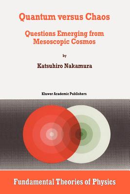 Quantum versus Chaos: Questions Emerging from Mesoscopic Cosmos - Nakamura, K.