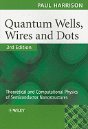 Quantum Wells, Wires and Dots: Theoretical and Computational Physics of Semiconductor Nanostructures - Harrison, Paul, Dr.