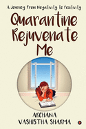 Quarantine Rejuvenate Me: A Journey from Negativity to Positivity