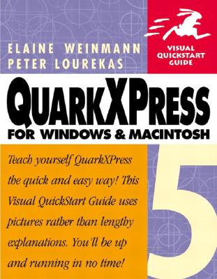 QuarkXPress 5 for Windows and Macintosh: Visual QuickStart Guide - Weinmann, Elaine, Pro, and Lourekas, Peter