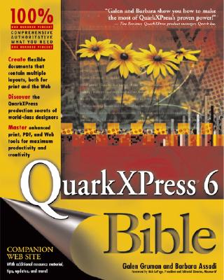 QuarkXPress 6 Bible - Gruman, Galen, and Assadi, Barbara, and Lepage, Rick (Foreword by)