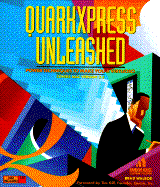 QuarkXPress Unleashed: Power Techniques and Tricks to Make You a QuarkXPress Virtuoso