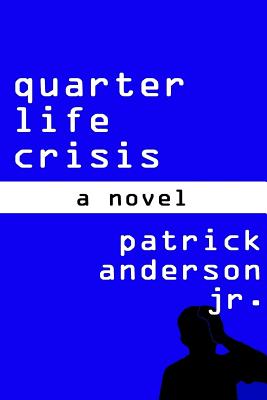 Quarter Life Crisis - Anderson, Patrick, Jr.