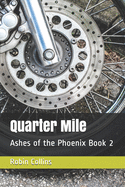 Quarter Mile: Ashes of the Phoenix Book 2