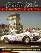 Quarter-Mile Corvettes 1953-1975: The History of Chevrolet's Sports Car at the Drag Strip