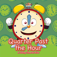 Quarter Past the Hour- A Telling Time for Kids